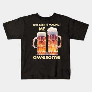 This beer is making me awesome Kids T-Shirt